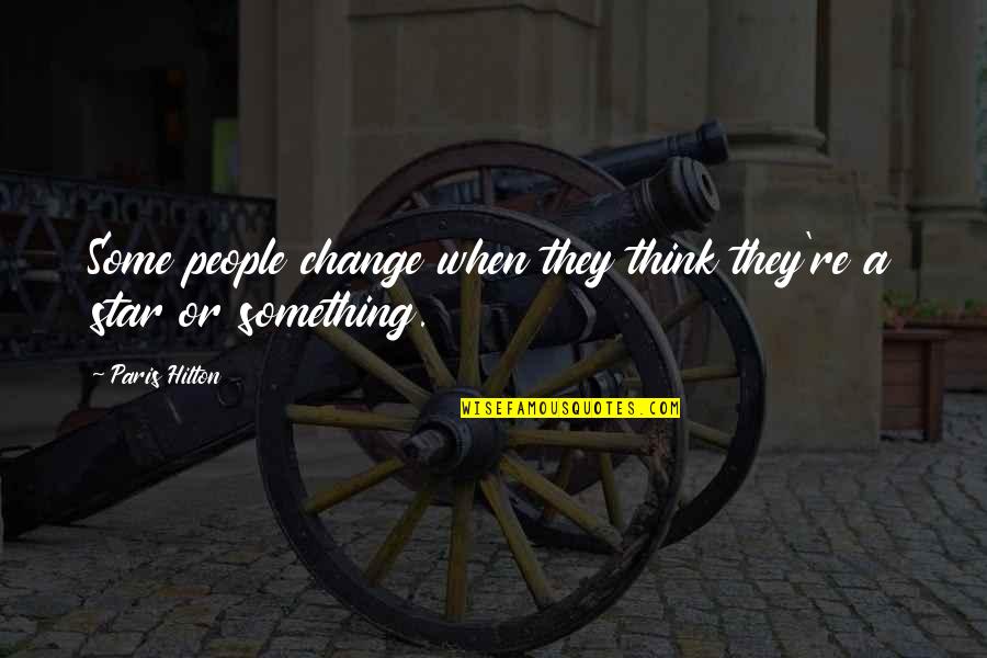 Sheepdog Military Quotes By Paris Hilton: Some people change when they think they're a