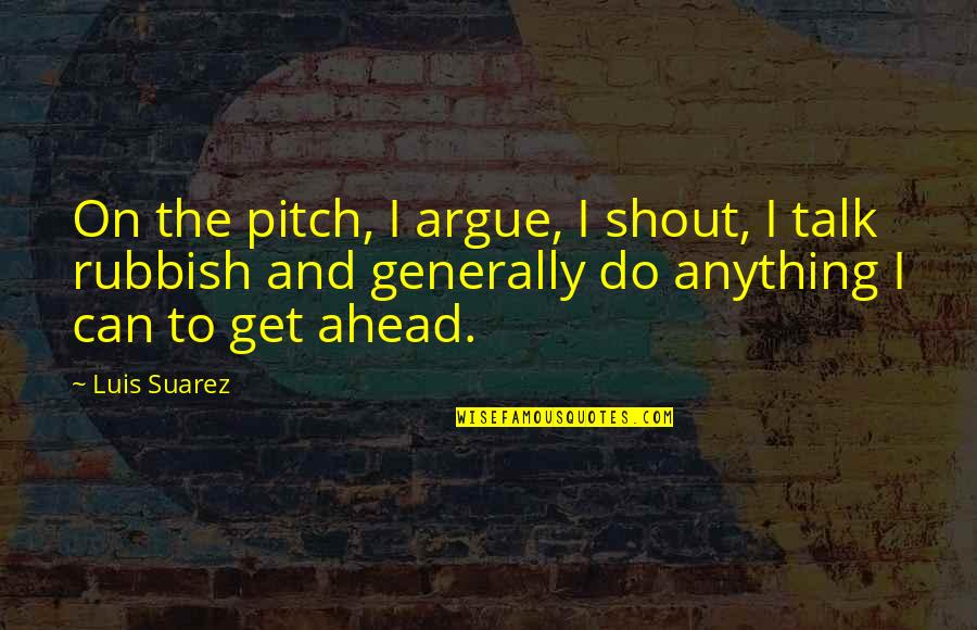 Sheepfolds In The Bible Quotes By Luis Suarez: On the pitch, I argue, I shout, I Sheepfolds In The Bible Quotes By Luis Suarez: On the pitch, I argue, I shout, I