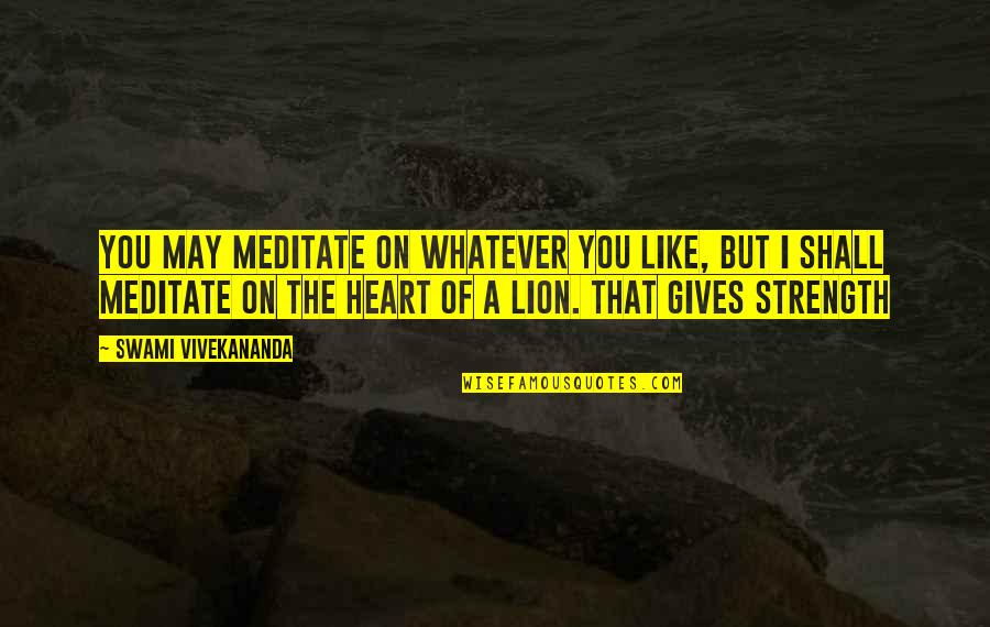 Sheepherder Stove Quotes By Swami Vivekananda: You may meditate on whatever you like, but Sheepherder Stove Quotes By Swami Vivekananda: You may meditate on whatever you like, but