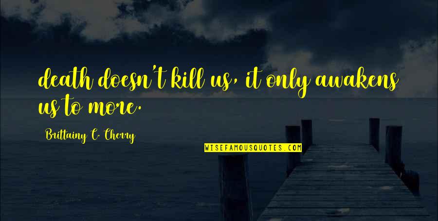 Sheepish Emoji Quotes By Brittainy C. Cherry: death doesn't kill us, it only awakens us Sheepish Emoji Quotes By Brittainy C. Cherry: death doesn't kill us, it only awakens us