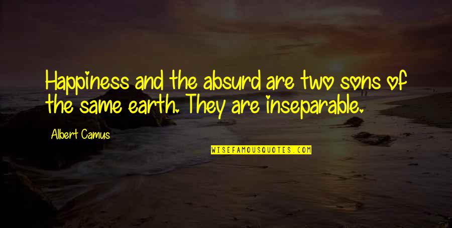 Sheepish Quotes By Albert Camus: Happiness and the absurd are two sons of