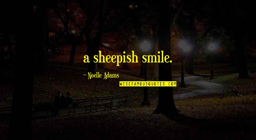 Sheepish Quotes By Noelle Adams: a sheepish smile.