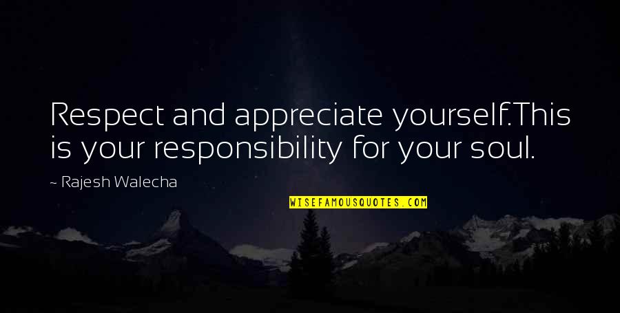 Sheeplike Clue Quotes By Rajesh Walecha: Respect and appreciate yourself.This is your responsibility for