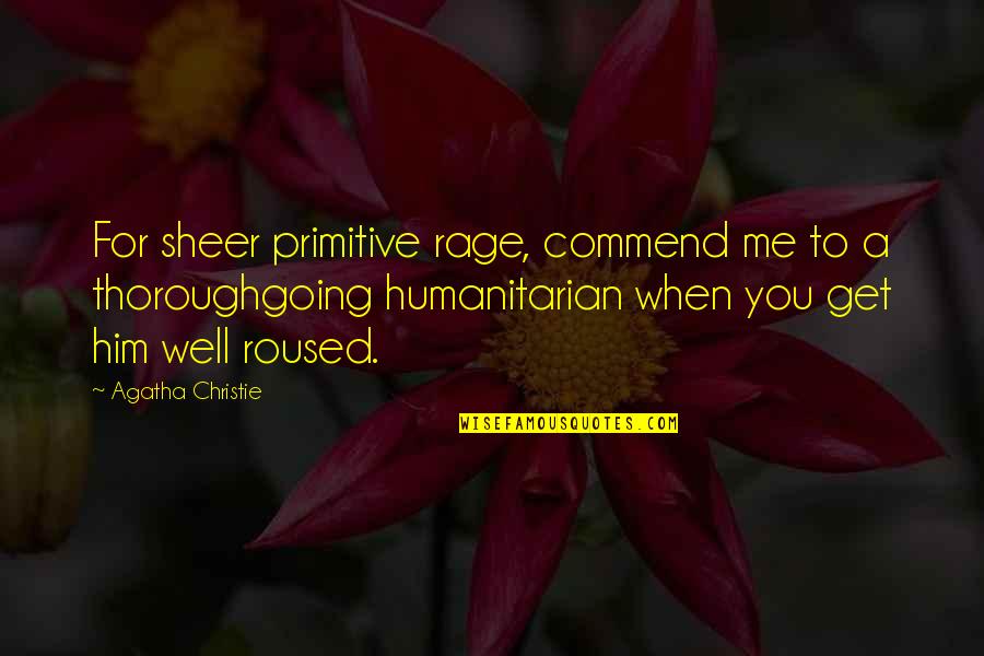 Sheer Quotes By Agatha Christie: For sheer primitive rage, commend me to a