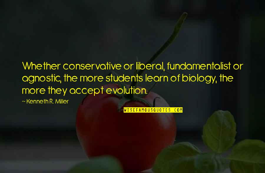 Sheerene Mehrizi Quotes By Kenneth R. Miller: Whether conservative or liberal, fundamentalist or agnostic, the Sheerene Mehrizi Quotes By Kenneth R. Miller: Whether conservative or liberal, fundamentalist or agnostic, the