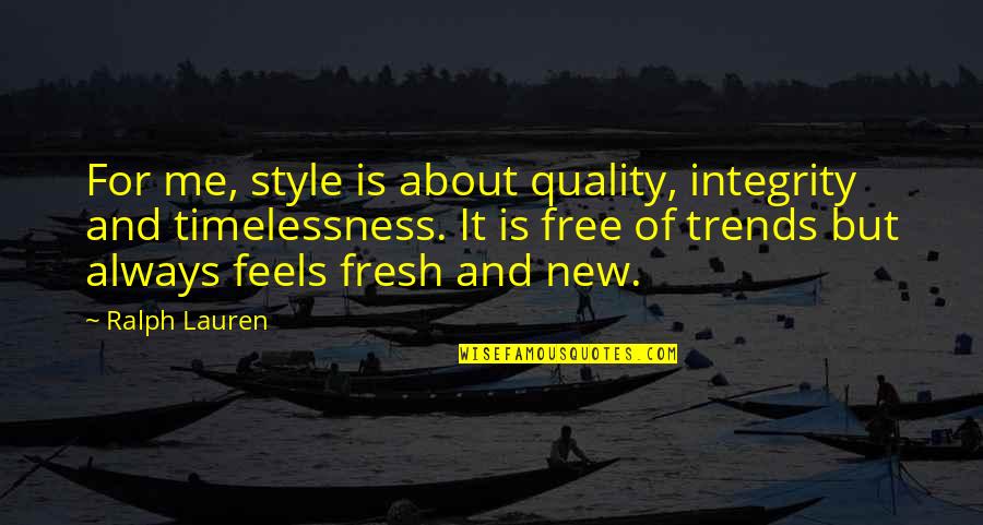 Sheerest Hose Quotes By Ralph Lauren: For me, style is about quality, integrity and