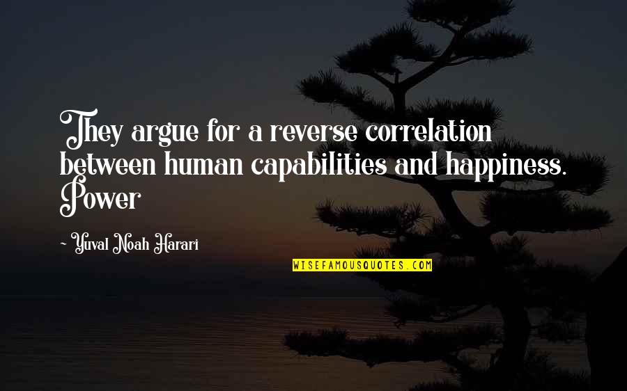 Sheesea Quotes By Yuval Noah Harari: They argue for a reverse correlation between human Sheesea Quotes By Yuval Noah Harari: They argue for a reverse correlation between human