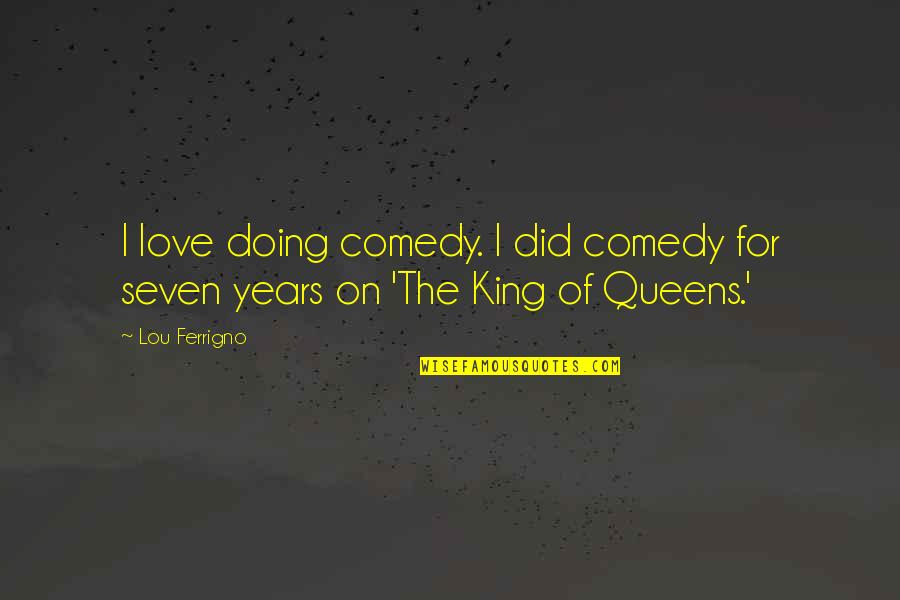 Sheesley Concrete Quotes By Lou Ferrigno: I love doing comedy. I did comedy for