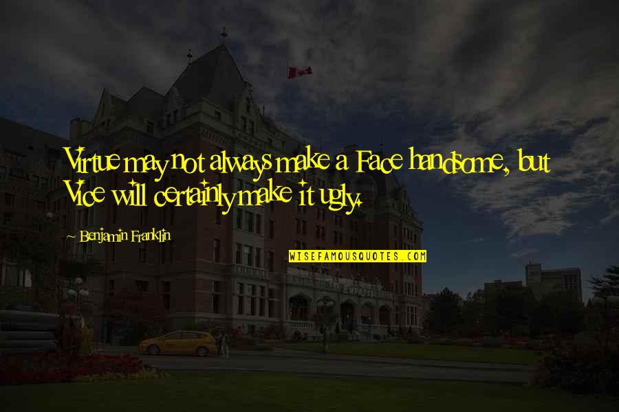 Sheetwiseprinting Quotes By Benjamin Franklin: Virtue may not always make a Face handsome, Sheetwiseprinting Quotes By Benjamin Franklin: Virtue may not always make a Face handsome,