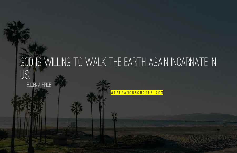 Sheetwiseprinting Quotes By Eugenia Price: God is willing to walk the earth again Sheetwiseprinting Quotes By Eugenia Price: God is willing to walk the earth again