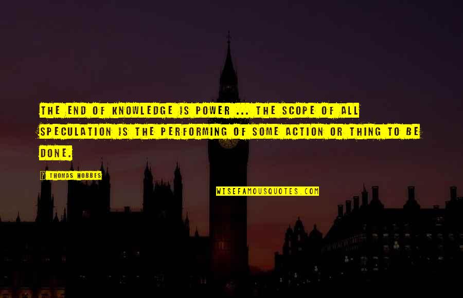Shefali Quotes By Thomas Hobbes: The end of knowledge is power ... the Shefali Quotes By Thomas Hobbes: The end of knowledge is power ... the