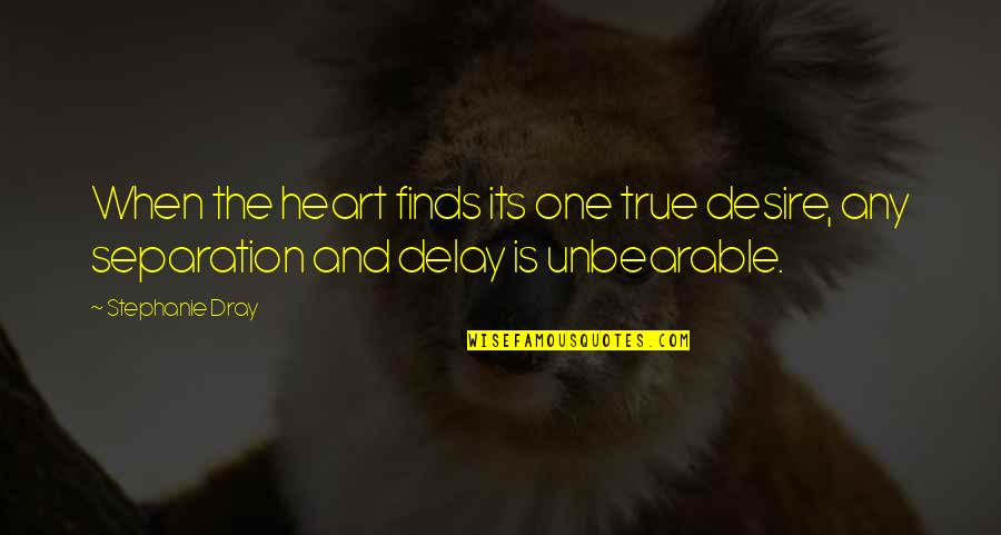 Shefelbine Funeral Homes Quotes By Stephanie Dray: When the heart finds its one true desire,