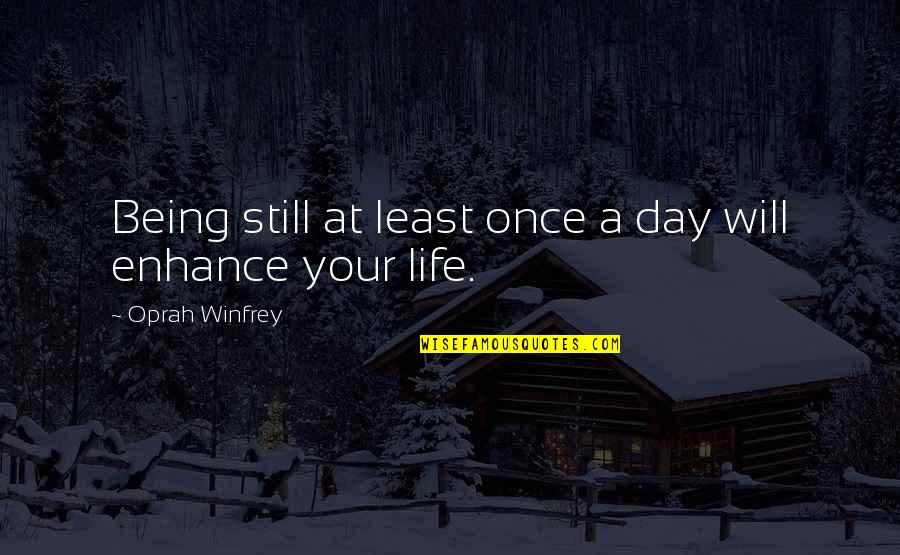 Shefelbine Literacy Quotes By Oprah Winfrey: Being still at least once a day will Shefelbine Literacy Quotes By Oprah Winfrey: Being still at least once a day will