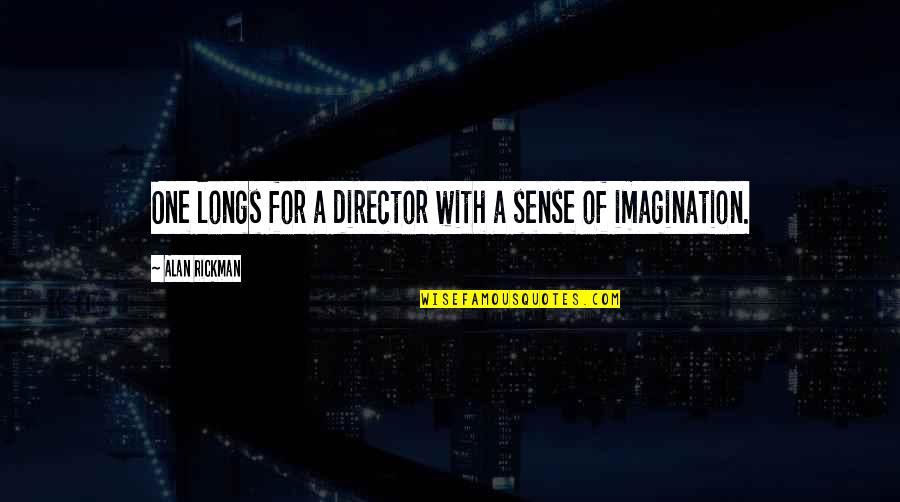 Sheffield Building Specialties Inc Quotes By Alan Rickman: One longs for a director with a sense Sheffield Building Specialties Inc Quotes By Alan Rickman: One longs for a director with a sense