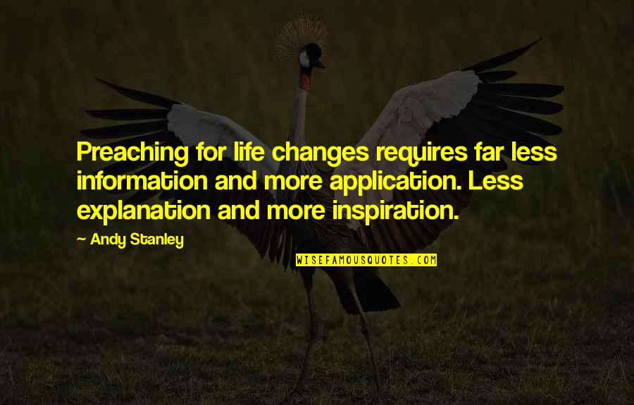 Shefqet Ndroqi Quotes By Andy Stanley: Preaching for life changes requires far less information