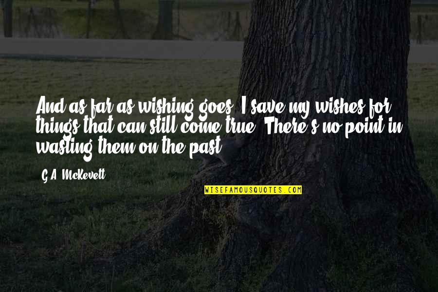 Shefrin Nixon Quotes By G.A. McKevett: And as far as wishing goes, I save