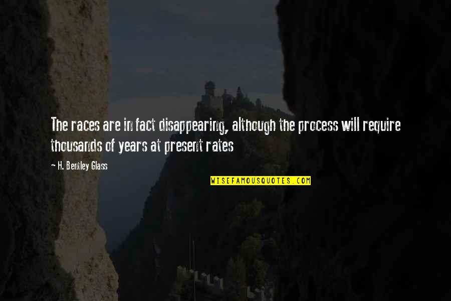 Sheher E Zaat Quotes By H. Bentley Glass: The races are in fact disappearing, although the