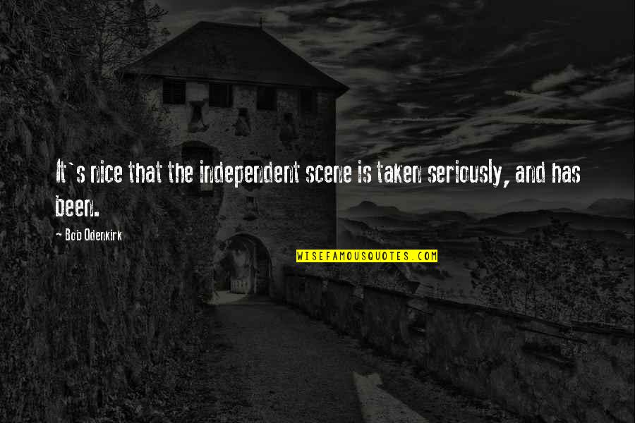 Sheheryar Zaidi Quotes By Bob Odenkirk: It's nice that the independent scene is taken