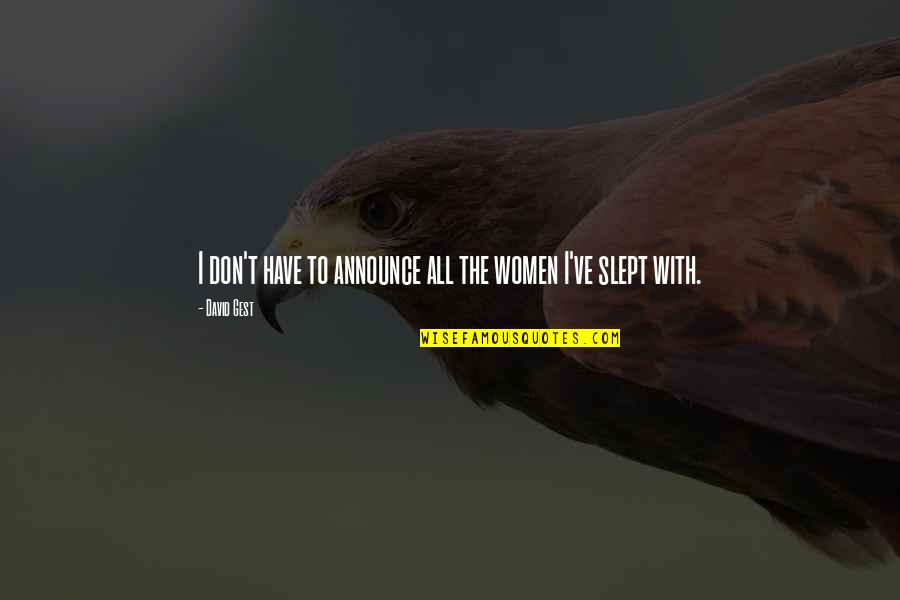 Shehr E Zaat Best Quotes By David Gest: I don't have to announce all the women