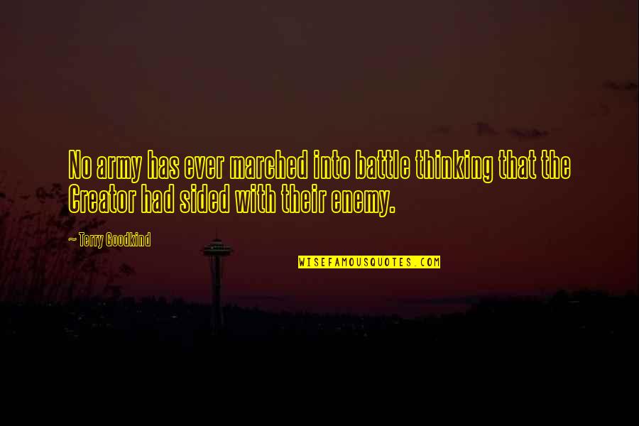 Shehr E Zaat Best Quotes By Terry Goodkind: No army has ever marched into battle thinking Shehr E Zaat Best Quotes By Terry Goodkind: No army has ever marched into battle thinking