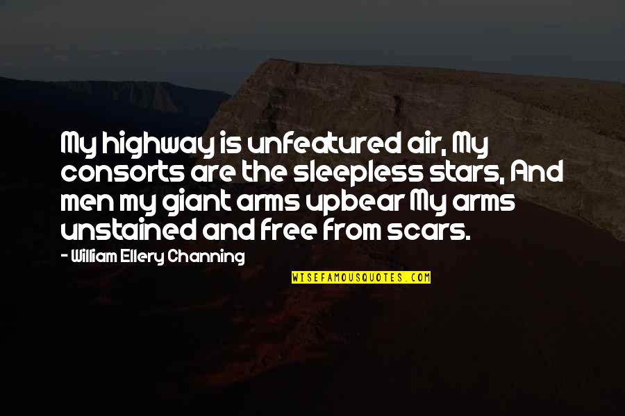 Shehzad Khan Quotes By William Ellery Channing: My highway is unfeatured air, My consorts are