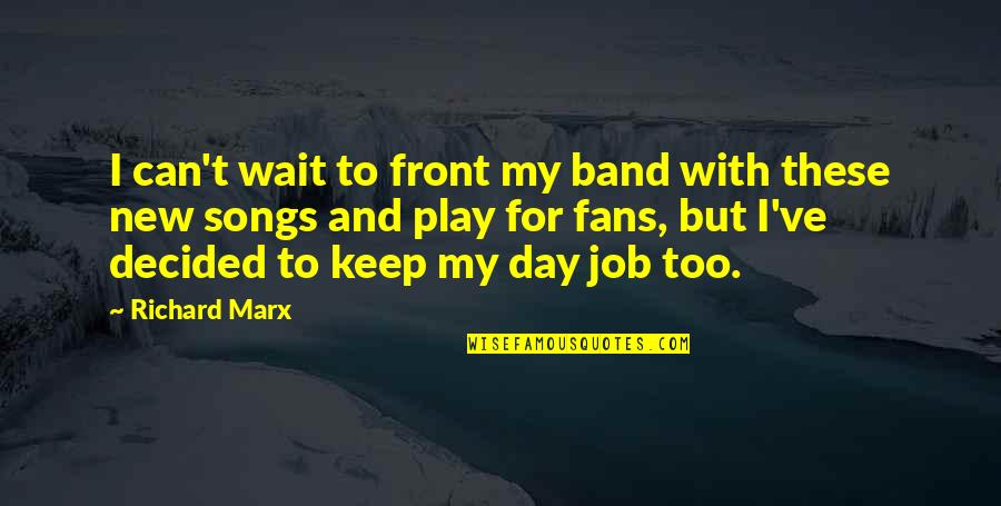 Sheibis Quotes By Richard Marx: I can't wait to front my band with Sheibis Quotes By Richard Marx: I can't wait to front my band with