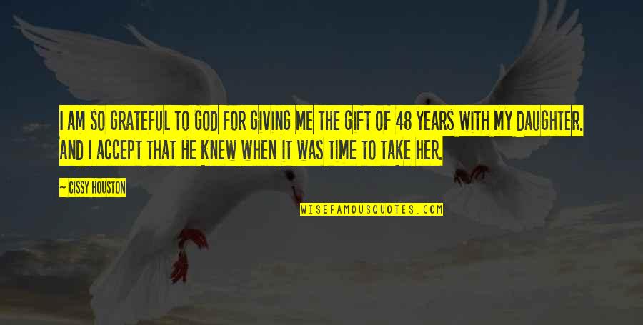 Sheikh Abdulaziz Bin Baz Quotes By Cissy Houston: I am so grateful to God for giving