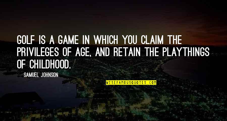 Sheikh Albani Quotes By Samuel Johnson: Golf is a game in which you claim
