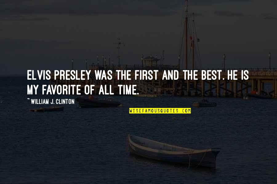 Sheikh Khalid Yasin Quotes By William J. Clinton: Elvis Presley was the first and the best. Sheikh Khalid Yasin Quotes By William J. Clinton: Elvis Presley was the first and the best.