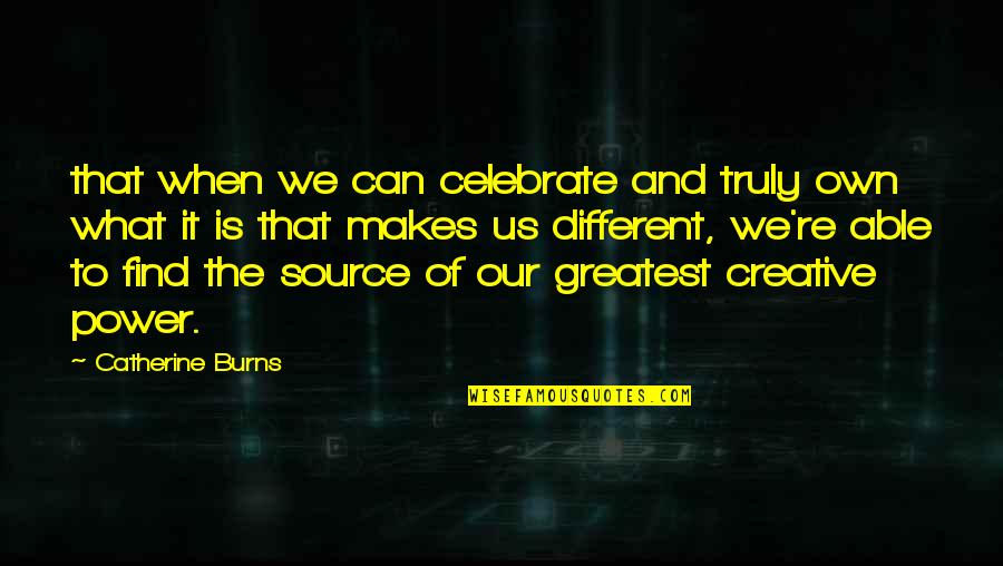 Sheikh Mohammed Inspirational Quotes By Catherine Burns: that when we can celebrate and truly own