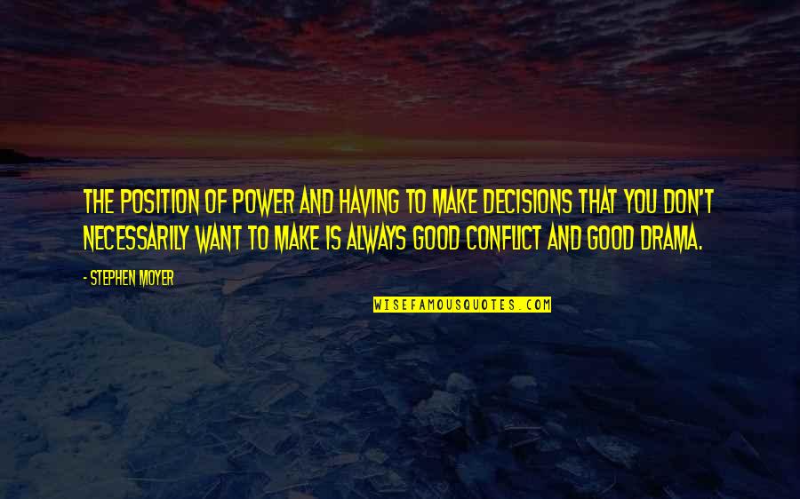 Sheikh Mohammed Inspirational Quotes By Stephen Moyer: The position of power and having to make