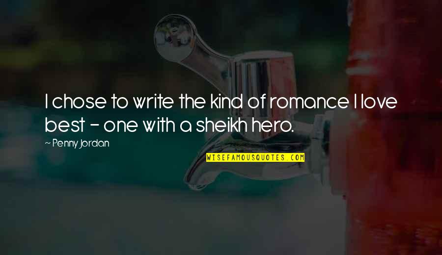 Sheikh Quotes By Penny Jordan: I chose to write the kind of romance