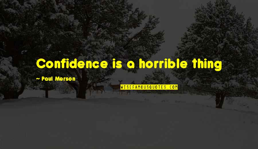 Sheikh Raslan Quotes By Paul Merson: Confidence is a horrible thing