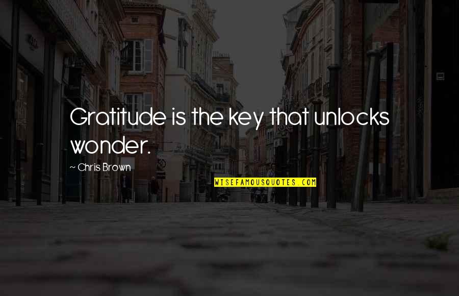 Sheikh Saad Tasleem Quotes By Chris Brown: Gratitude is the key that unlocks wonder. Sheikh Saad Tasleem Quotes By Chris Brown: Gratitude is the key that unlocks wonder.