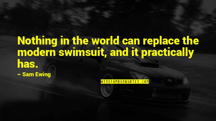 Sheikh Taqiuddin Nabhani Quotes By Sam Ewing: Nothing in the world can replace the modern