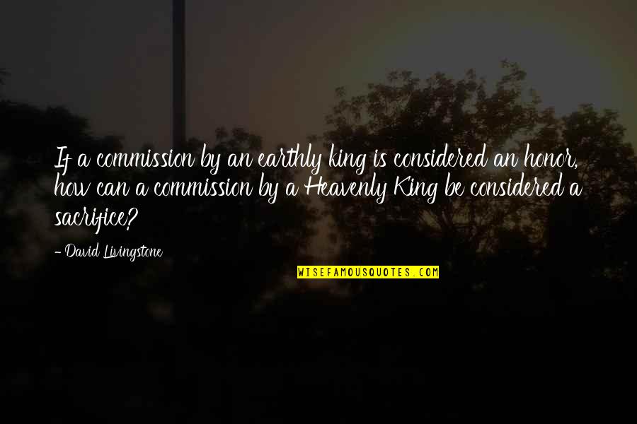 Sheikhs Quotes By David Livingstone: If a commission by an earthly king is