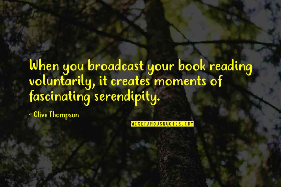 Sheila Cassidy Quotes By Clive Thompson: When you broadcast your book reading voluntarily, it