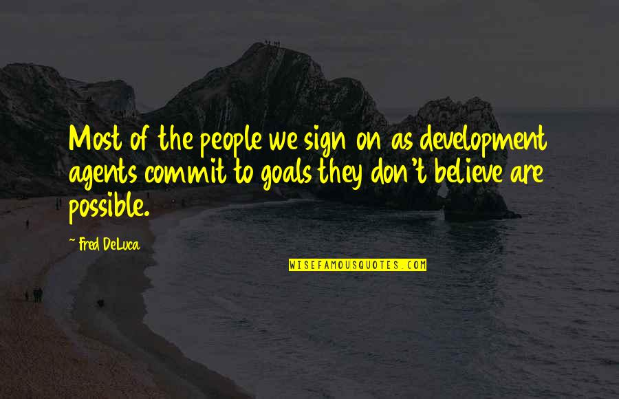 Sheila Power Quotes By Fred DeLuca: Most of the people we sign on as