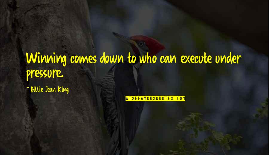 Sheila Shay Quotes By Billie Jean King: Winning comes down to who can execute under Sheila Shay Quotes By Billie Jean King: Winning comes down to who can execute under