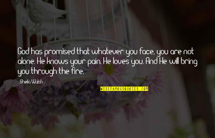 Sheila Walsh Quotes By Sheila Walsh: God has promised that whatever you face, you
