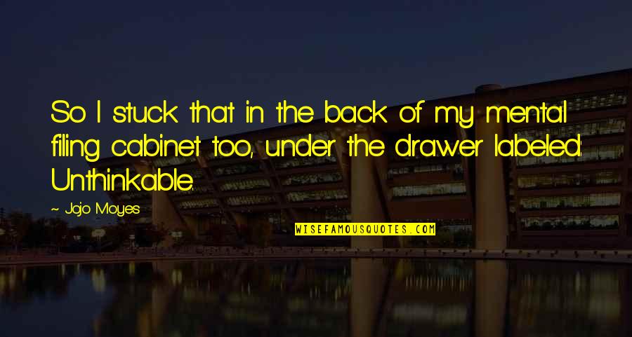 Sheiling Ringwood Quotes By Jojo Moyes: So I stuck that in the back of Sheiling Ringwood Quotes By Jojo Moyes: So I stuck that in the back of
