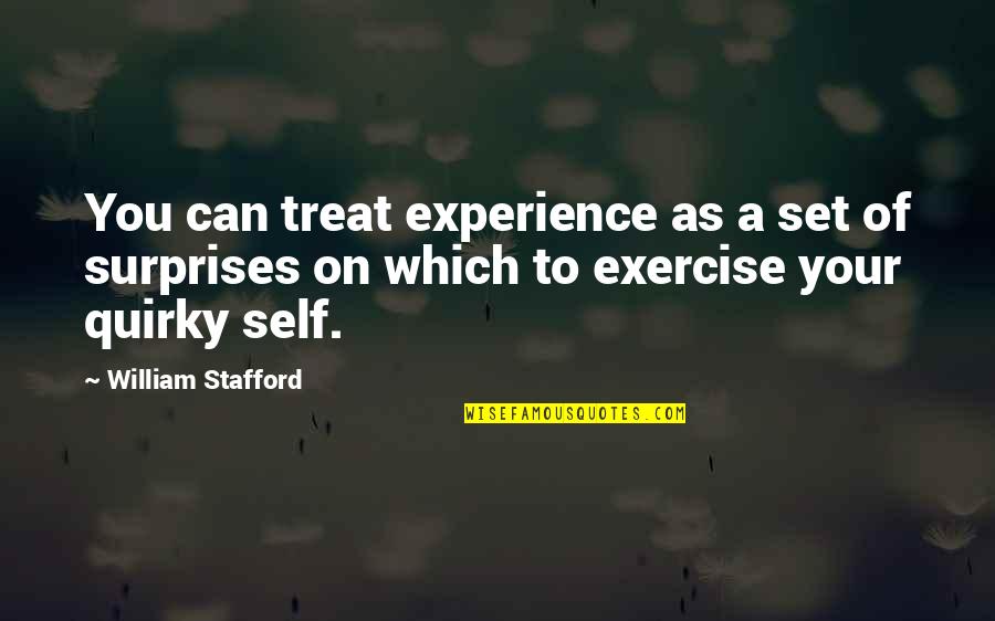 Sheils Quotes By William Stafford: You can treat experience as a set of
