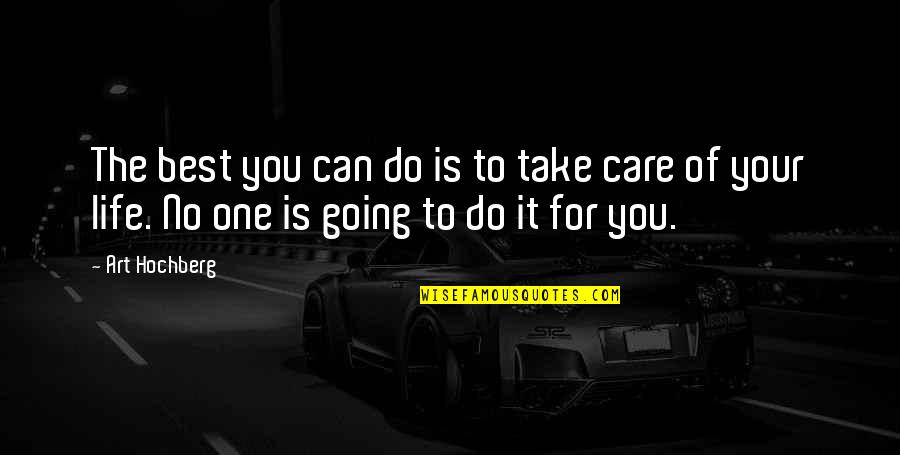 Sheina Abdat Quotes By Art Hochberg: The best you can do is to take