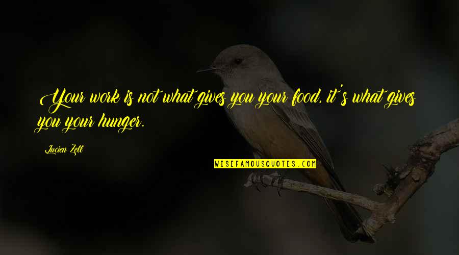 Sheindlin Pronounce Quotes By Lucien Zell: Your work is not what gives you your