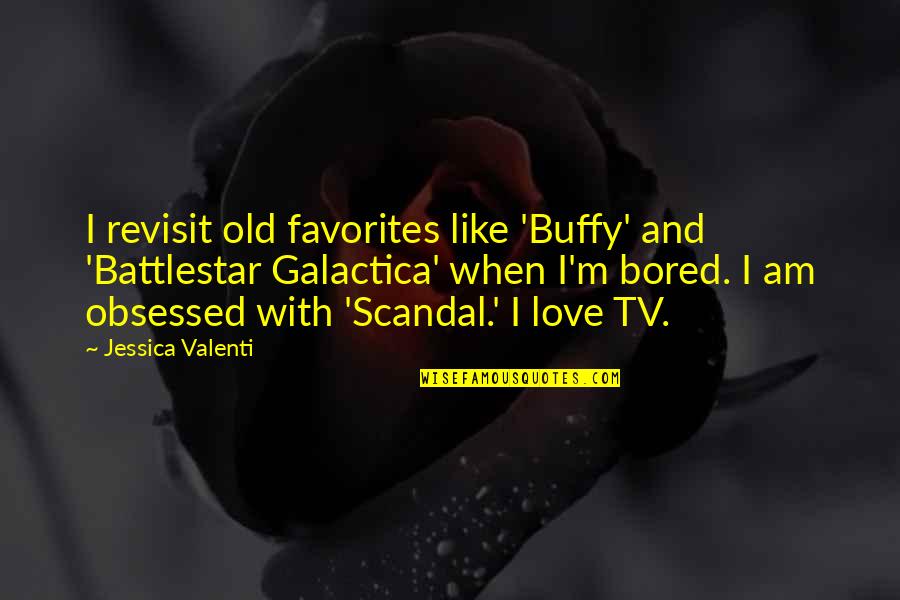 Sheinmel Alyssa Quotes By Jessica Valenti: I revisit old favorites like 'Buffy' and 'Battlestar