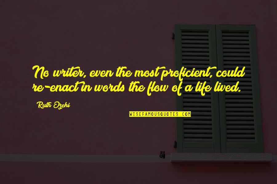 Sheinwold Bridge Quotes By Ruth Ozeki: No writer, even the most proficient, could re-enact