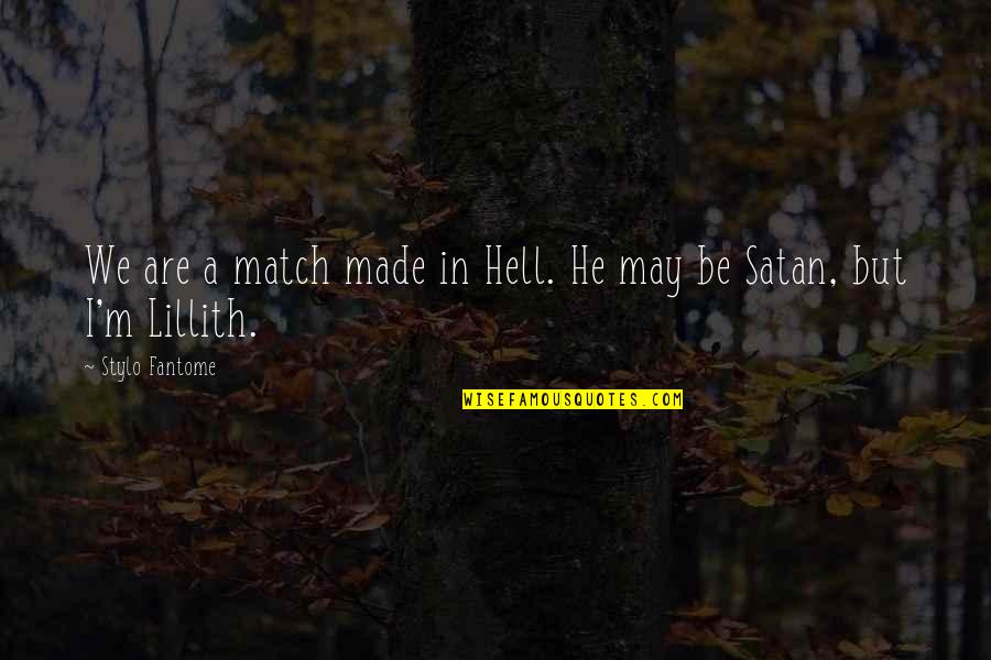 Shek Quotes By Stylo Fantome: We are a match made in Hell. He