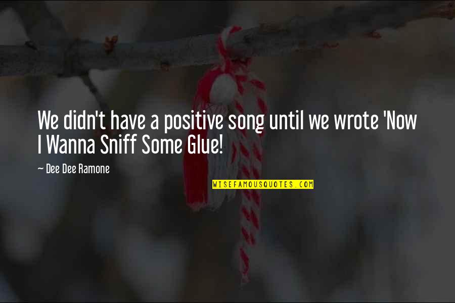 Shel Silverstein Inspirational Quotes By Dee Dee Ramone: We didn't have a positive song until we