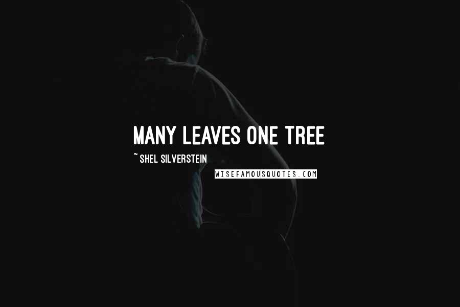 Shel Silverstein quotes: Many leaves one tree