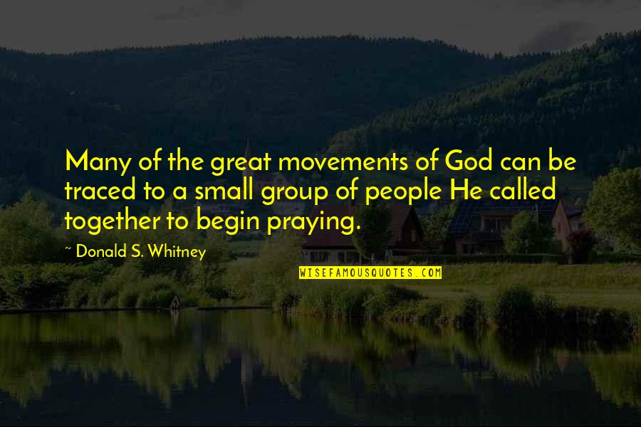 Shelafoe Emmanuel Quotes By Donald S. Whitney: Many of the great movements of God can Shelafoe Emmanuel Quotes By Donald S. Whitney: Many of the great movements of God can